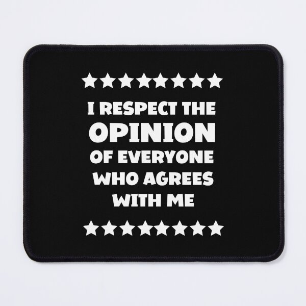 Item preview,  I Respect The Opinion Of Everyone Who Agrees With Me designed and sold by FunnyFactDesign.