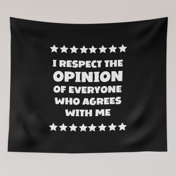 Item preview,  I Respect The Opinion Of Everyone Who Agrees With Me designed and sold by FunnyFactDesign.