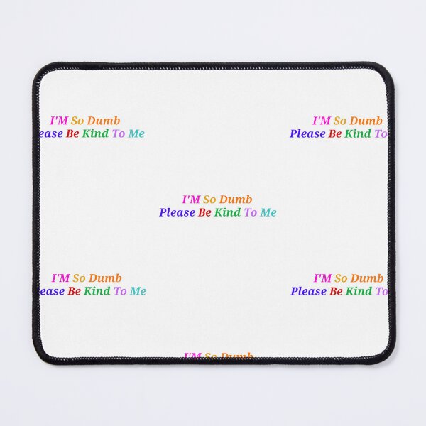 Item preview,  Im So Dumb Please Be Kind To Me - Funny And Cute Quotes designed and sold by Designspot2020.