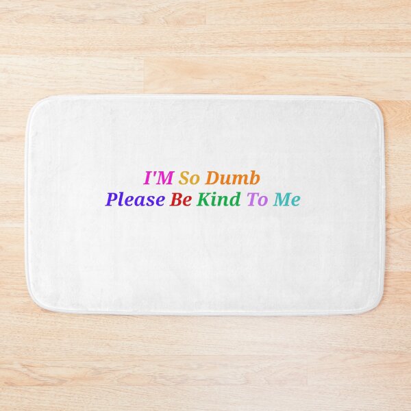 Item preview,  Im So Dumb Please Be Kind To Me - Funny And Cute Quotes designed and sold by Designspot2020.