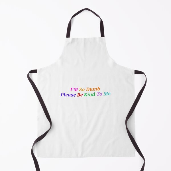 Item preview,  Im So Dumb Please Be Kind To Me - Funny And Cute Quotes designed and sold by Designspot2020.