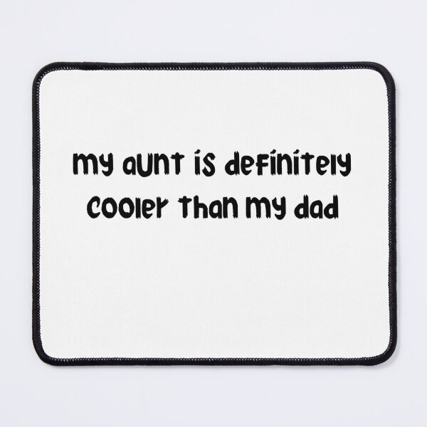 Item preview, my aunt is definitely cooler than my dad designed and sold by stor11.