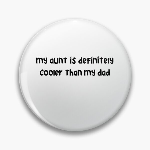 Item preview, my aunt is definitely cooler than my dad designed and sold by stor11.