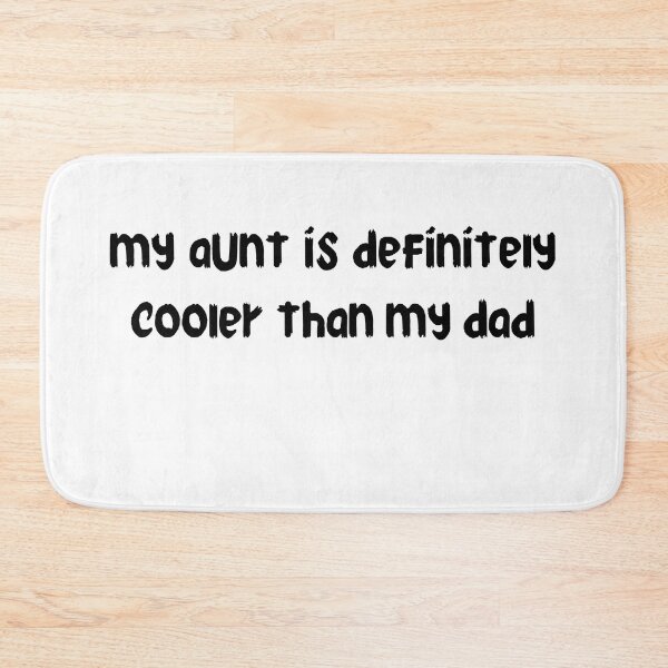 Item preview, my aunt is definitely cooler than my dad designed and sold by stor11.
