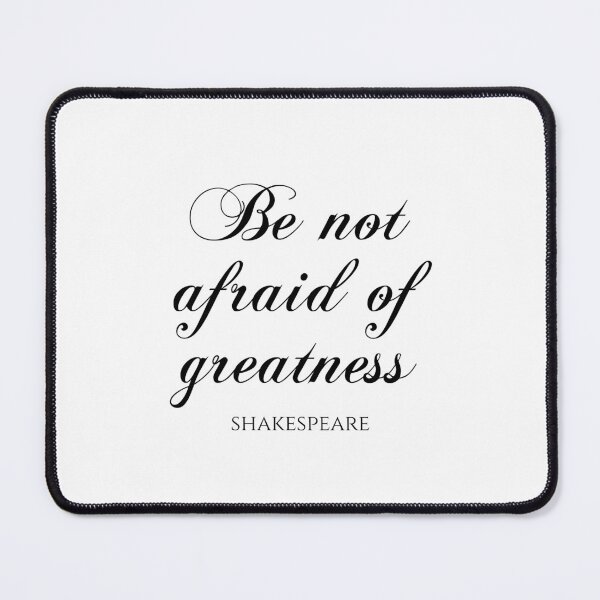 Item preview, Be Not Afraid Of Greatness - Shakespeare designed and sold by PhiloJourney.
