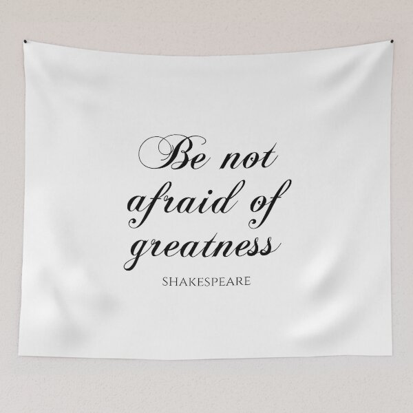 Item preview, Be Not Afraid Of Greatness - Shakespeare designed and sold by PhiloJourney.
