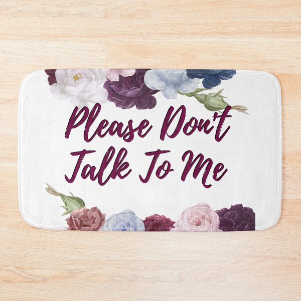 Item preview, Please Don't Talk to Me floral designed and sold by Justforfun1234.
