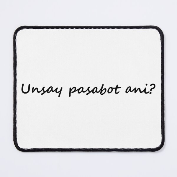 Item preview, " Unsay pasabot ani? " in Bisaya / Cebuano means " What does this mean? " in English designed and sold by PabloBSanchez.
