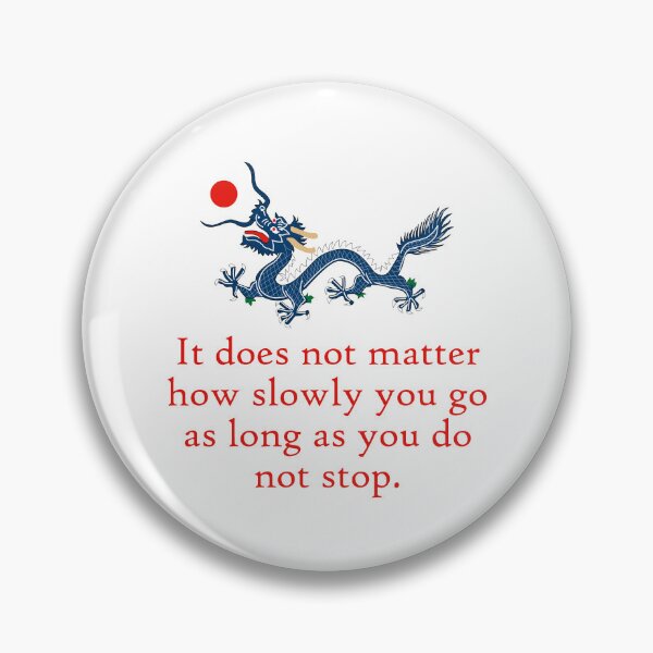 Item preview, It Does Not Matter How Slowly - Perseverance Quote designed and sold by CrankyOldDude.