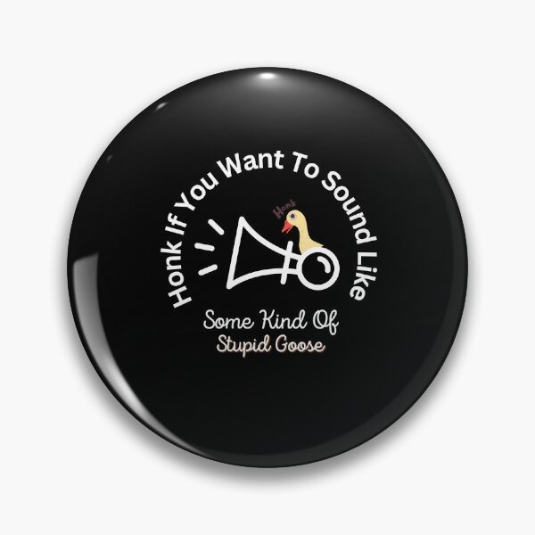 Item preview, Honk If You Want To Sound Like Some Kind Of Stupid Goose designed and sold by LadyHustle.
