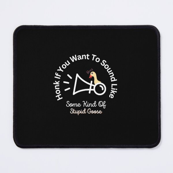 Item preview, Honk If You Want To Sound Like Some Kind Of Stupid Goose designed and sold by LadyHustle.