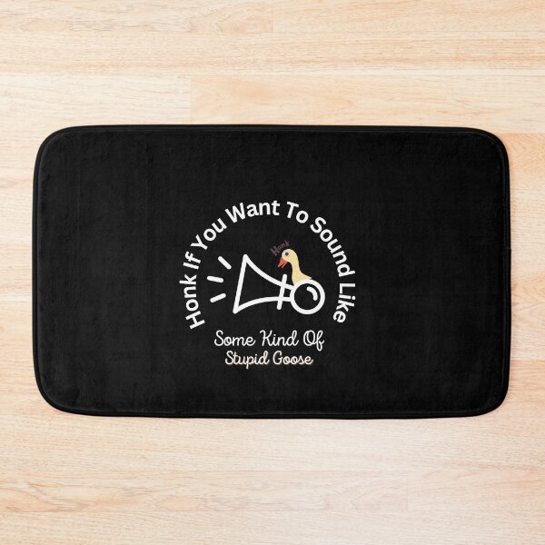 Item preview, Honk If You Want To Sound Like Some Kind Of Stupid Goose designed and sold by LadyHustle.