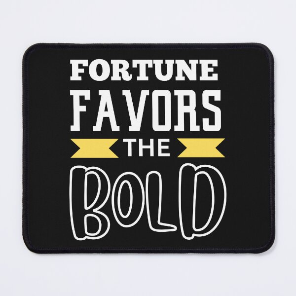 Item preview, FORTUNE FAVORS THE BOLD designed and sold by starfishstuff.
