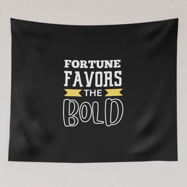 Item preview, FORTUNE FAVORS THE BOLD designed and sold by starfishstuff.