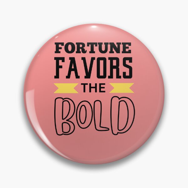 Item preview, FORTUNE FAVORS THE BOLD designed and sold by starfishstuff.