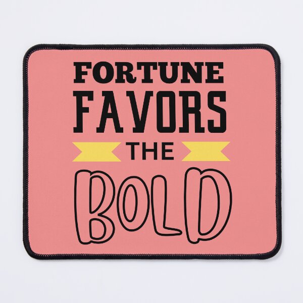 Item preview, FORTUNE FAVORS THE BOLD designed and sold by starfishstuff.