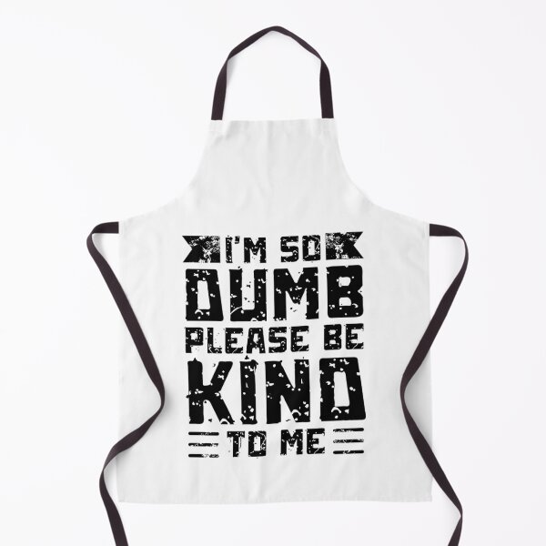 Item preview, Im So Dumb Please Be Kind To Me - Funny Sayings  designed and sold by chetan786.