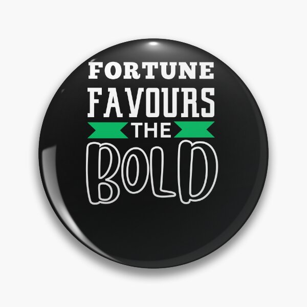 Item preview, FORTUNE FAVOURS THE BOLD designed and sold by starfishstuff.