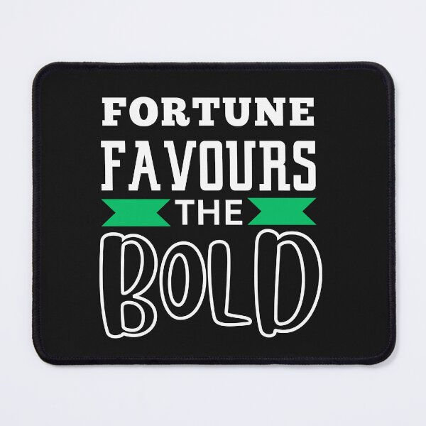 Item preview, FORTUNE FAVOURS THE BOLD designed and sold by starfishstuff.