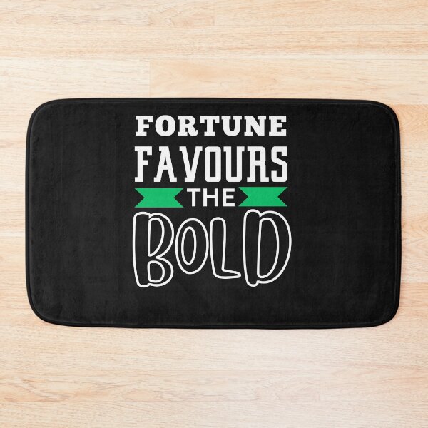 Item preview, FORTUNE FAVOURS THE BOLD designed and sold by starfishstuff.