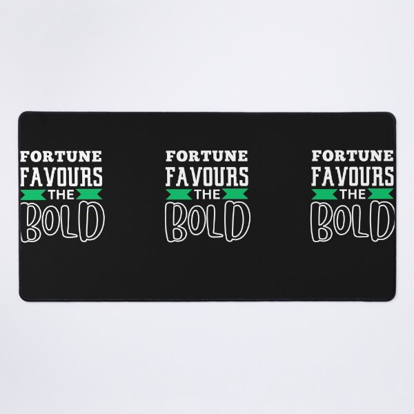 Item preview, FORTUNE FAVOURS THE BOLD designed and sold by starfishstuff.