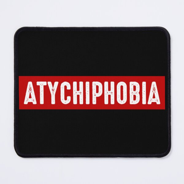 Item preview, Atychiphobia designed and sold by DukeSTaurus.