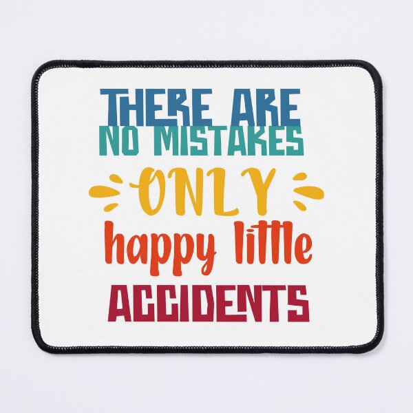Item preview, There are no mistakes only happy little accidents. designed and sold by 20ST.