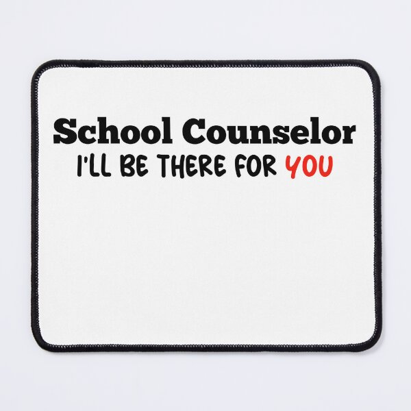 Item preview, School Counselor I'll Be There For You  designed and sold by Oops! I Printed It.