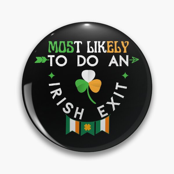 Item preview, Most  Likely To Do An Irish Exit Funny & Cool designed and sold by Efectualdesign.