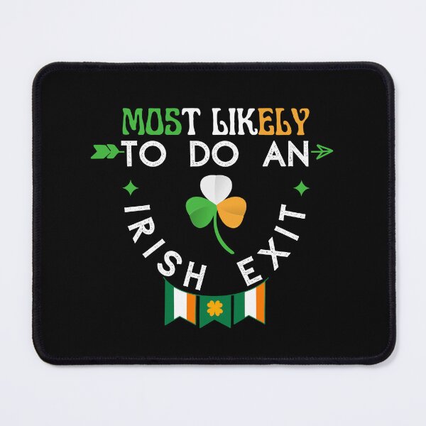 Item preview, Most  Likely To Do An Irish Exit Funny & Cool designed and sold by Efectualdesign.