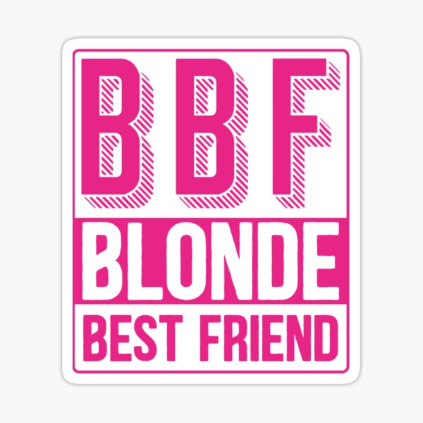 Bbf Blonde Best Friend Sticker For Sale By Abelendas Redbubble 