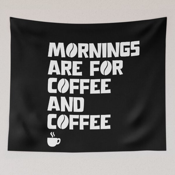 Item preview, Mornings Are For Coffee And Coffee designed and sold by DMcK Designs.