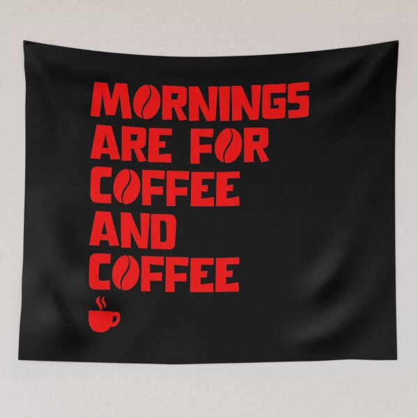 Item preview, Mornings Are For Coffee And Coffee (red text) designed and sold by DMcK Designs.