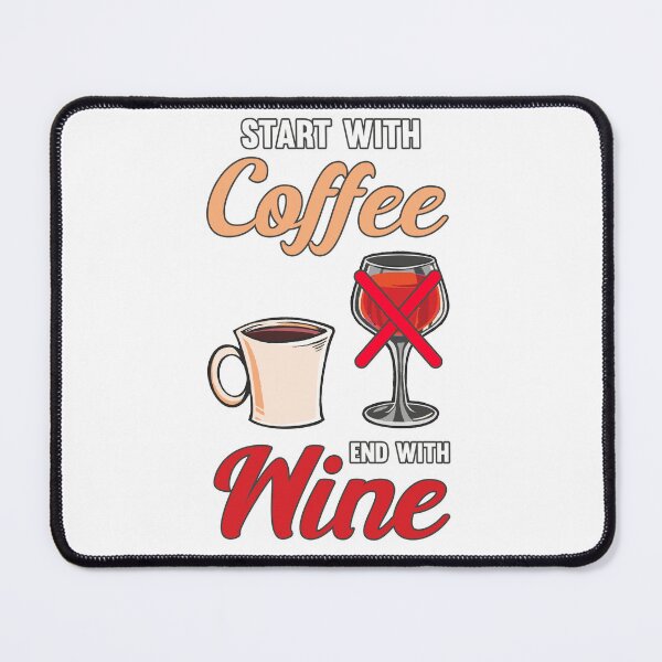 Item preview, Start with coffee end with wine designed and sold by jie lin.