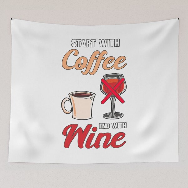 Item preview, Start with coffee end with wine designed and sold by jie lin.
