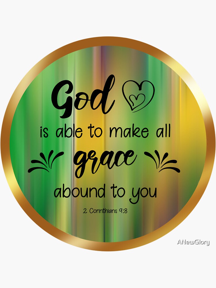 God is able to make all grace abound to you 2 Corinthians 9