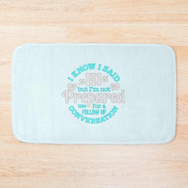 Item preview,  I Know I Said Hi But I'm Not Prepared For A Follow Up Conversation designed and sold by SimplyCosmic11.
