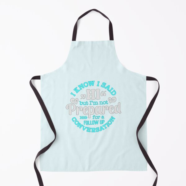 Item preview, I Know I Said Hi But I'm Not Prepared For A Follow Up Conversation designed and sold by SimplyCosmic11.