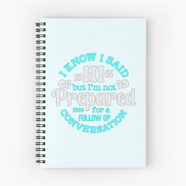 Item preview,  I Know I Said Hi But I'm Not Prepared For A Follow Up Conversation designed and sold by SimplyCosmic11.