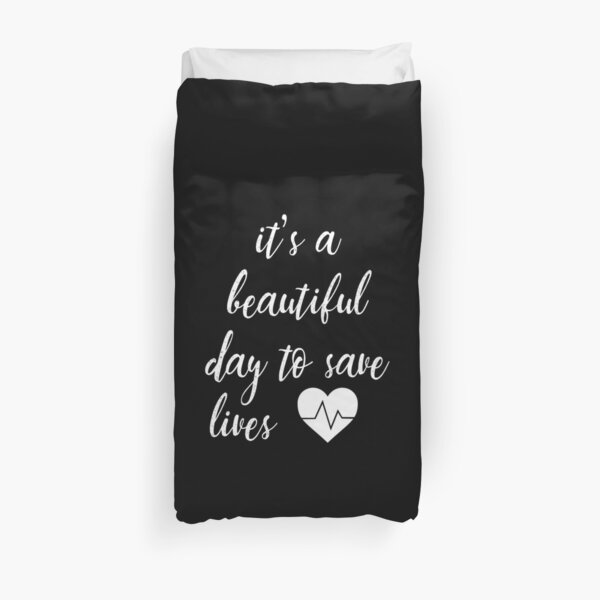 It's a Beautiful Day to Save Lives Quote of Grey's Duvet Cover