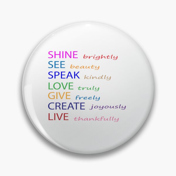 Item preview, shine brightly see beauty speak kindly love truly give freely live thankfully designed and sold by sbrstore.