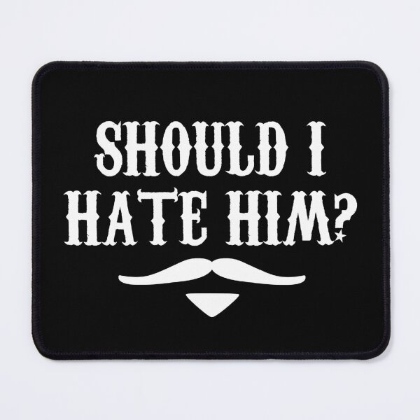 Item preview, Should I Hate Him? Tombstone Movie Quote designed and sold by barrelroll909.