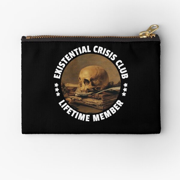 Existential Crisis Club - Lifetime Member - Fun Vanitas Design Zipper Pouch
