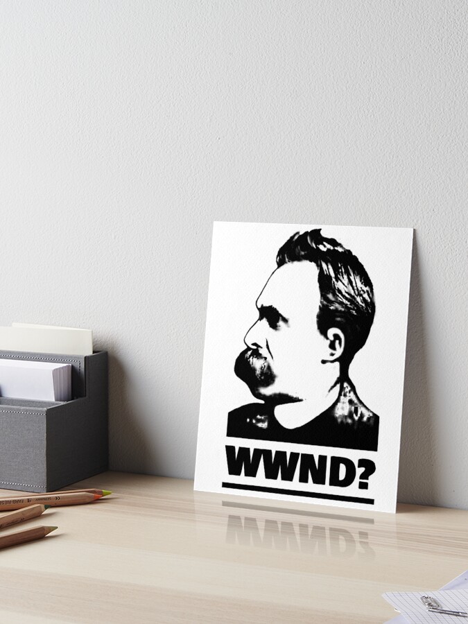 What Would Nietzsche Do Fun Philosopher Shirt Art Board Print By The Nerd Shirt