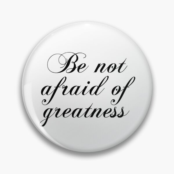 Item preview, Be Not Afraid Of Greatness - Shakespeare designed and sold by PhiloJourney.