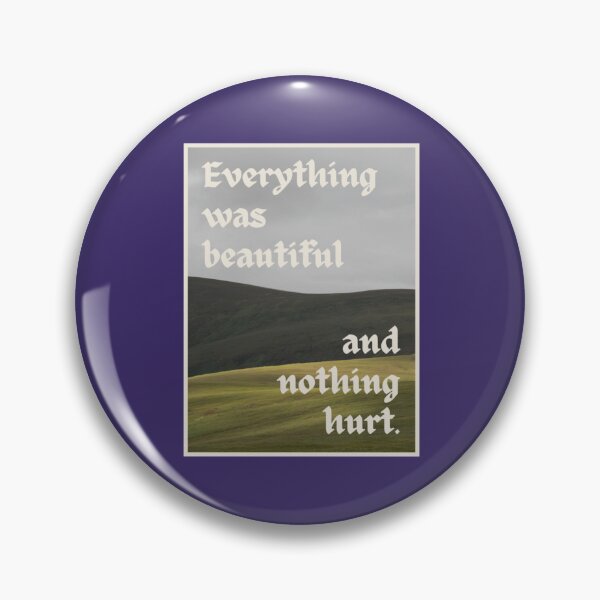 Item preview, Everything was beautiful and nothing hurt.   designed and sold by ReginaldLessard.