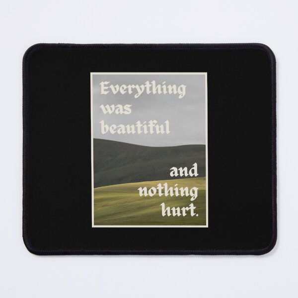 Item preview, Everything was beautiful and nothing hurt. designed and sold by ReginaldLessard.
