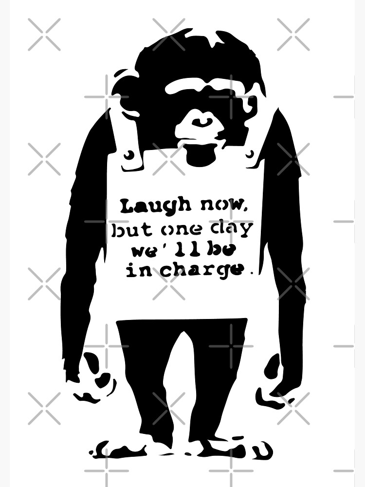 Banksy Laugh Now But One Day We'll Be In Charge Monkey by inkstyl