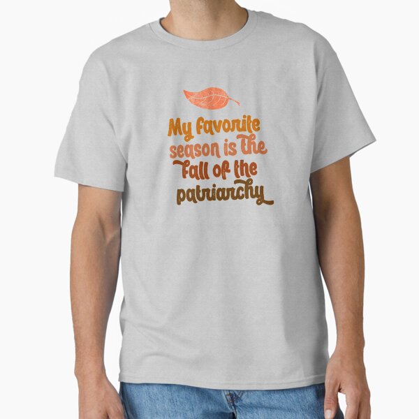 Item preview, my favorite season is the fall of the patriarchy feminist feminism gift funny pun equality designed and sold by starkle.