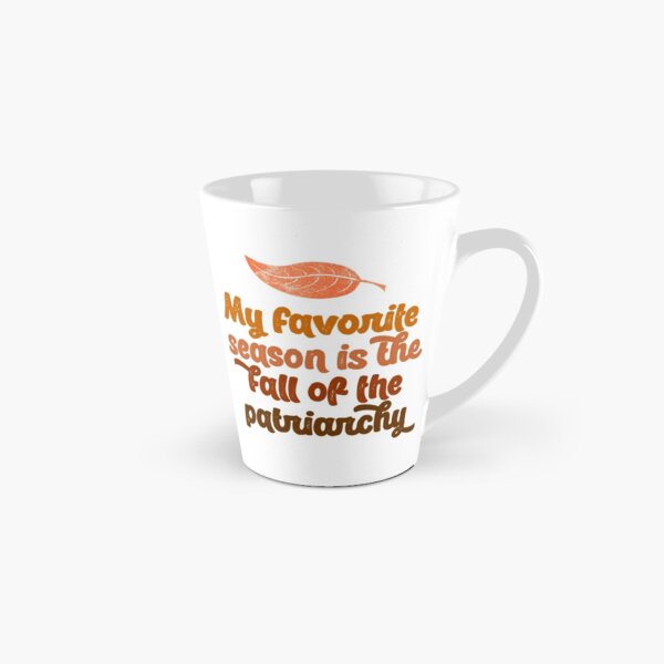 Item preview, my favorite season is the fall of the patriarchy feminist feminism gift funny pun equality designed and sold by starkle.